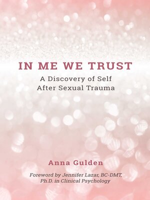 cover image of In Me We Trust: a Discovery of Self After Sexual Trauma